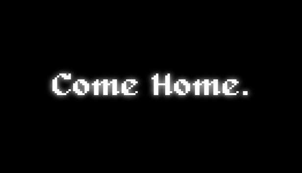 Come Home.