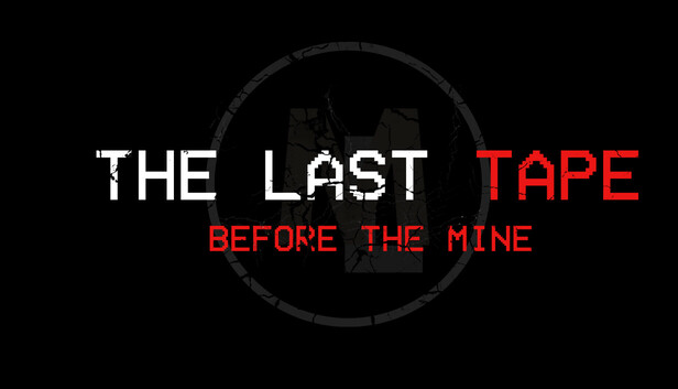 The Last Tape: Before The Mine