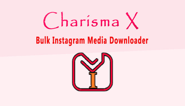 Charisma X: Bulk Instagram Media Downloader