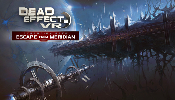 Dead Effect 2 VR - Escape from the ESS Meridian