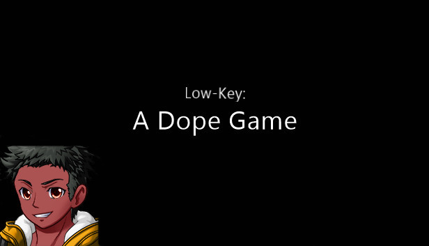 Low-Key: A Dope Game