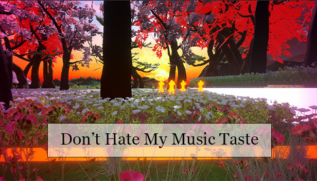 Don't Hate My Music Taste