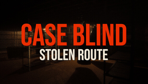 Case Blind: Stolen Route