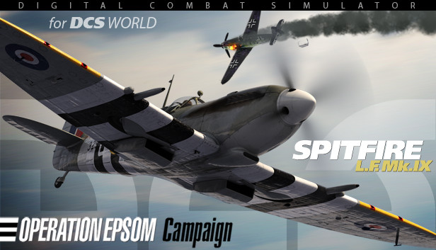 DCS: Spitfire LF Mk. IX Operation Epsom Campaign by B&W Campaigns