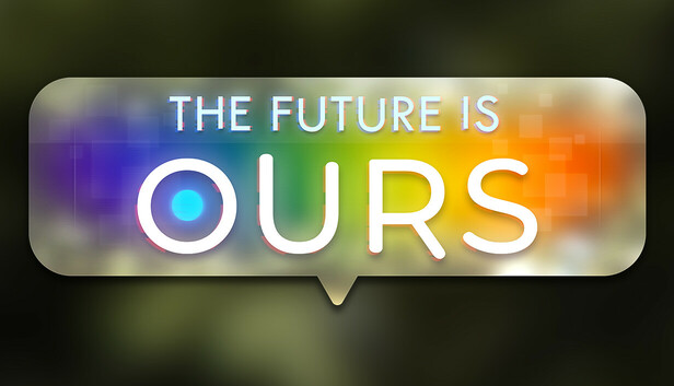 The Future is Ours