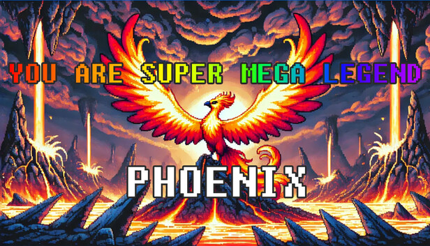 YOU ARE SUPER MEGA LEGEND PHOENIX
