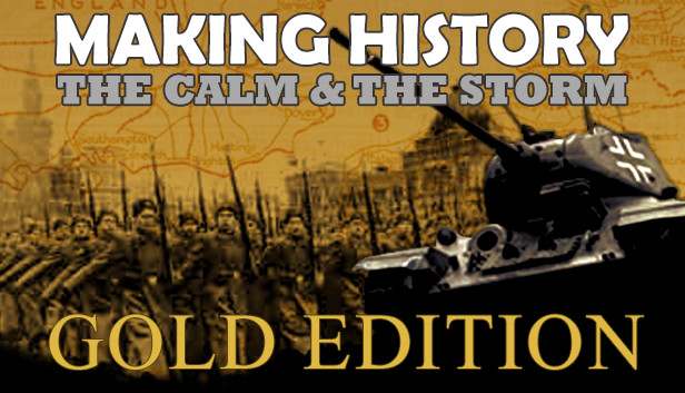 Making History: The Calm and the Storm Gold Edition