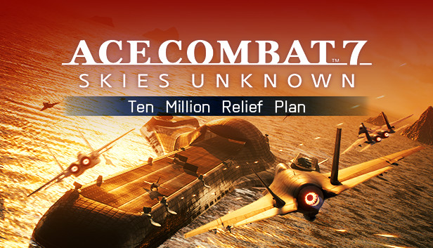 ACE COMBAT™7: SKIES UNKNOWN - Ten Million Relief Plan
