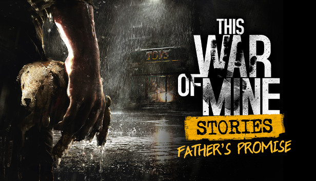 This War of Mine: Stories - Father's Promise (ep.1)