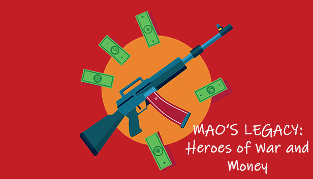 Mao's Legacy: Heroes of War and Money