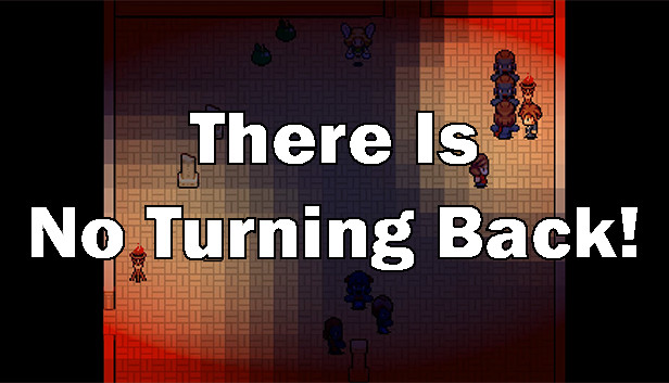 There Is No Turning Back!