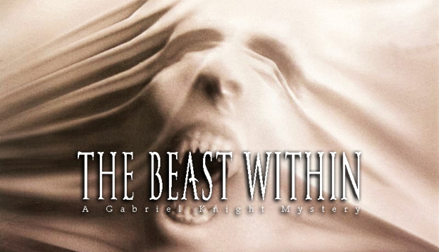 The Beast Within: A Gabriel Knight® Mystery