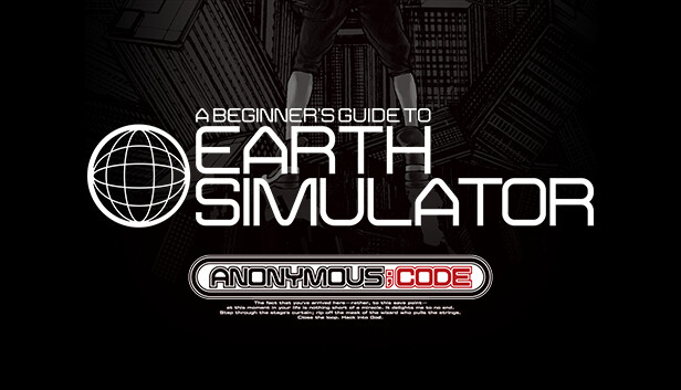 ANONYMOUS;CODE - A BEGINNER'S GUIDE TO EARTH SIMULATOR