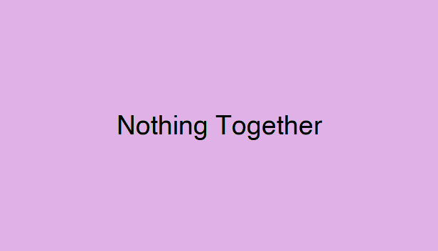 Nothing Together - Cute Theme