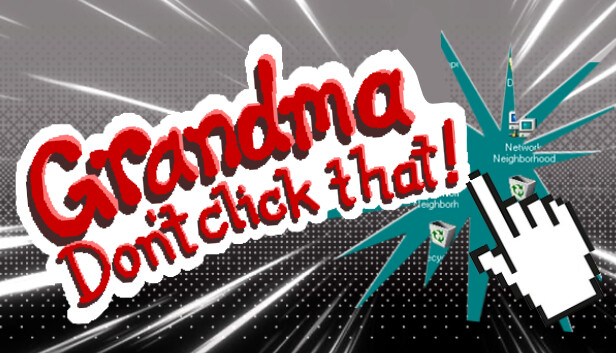 Grandma Don't Click That!