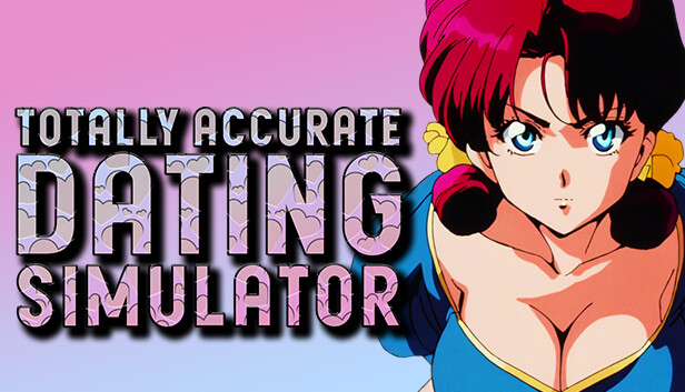 Totally Accurate Dating Simulator