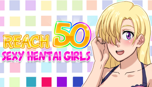 Reach 50 : Sexy Hentai Girls