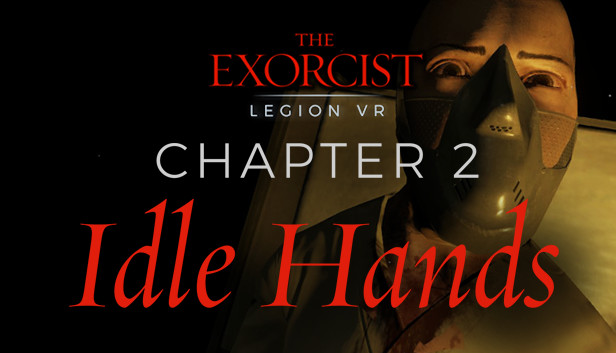 The Exorcist: Legion VR - Chapter 2: Idle Hands