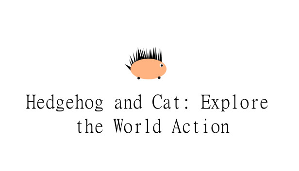 Hedgehog and Cat: Explore the World Action