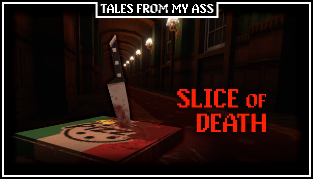 Tales from My Ass: Slice of Death