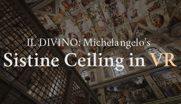 IL DIVINO: Michelangelo's Sistine Ceiling in VR