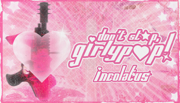 Incolatus: Don't Stop, Girlypop!