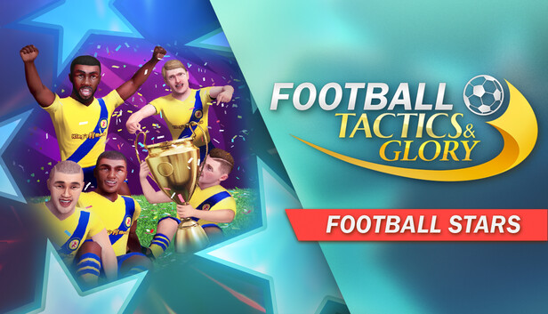 Football, Tactics & Glory: Football Stars