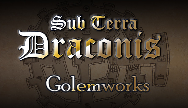 Sub Terra Draconis - The Golemworks