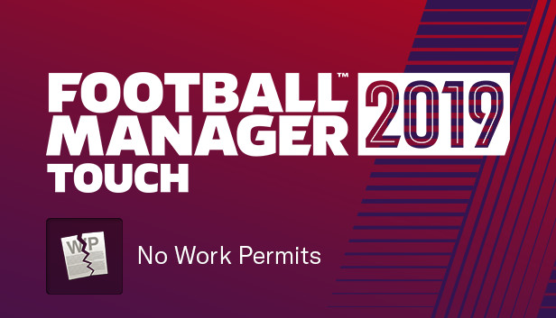 Football Manager 2019 Touch - No Work Permits