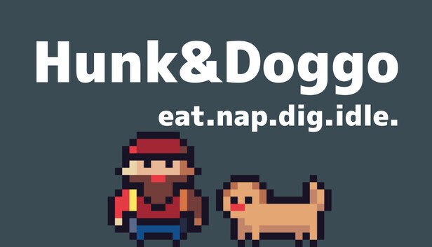 Hunk&Doggo : eat.nap.dig.idle.