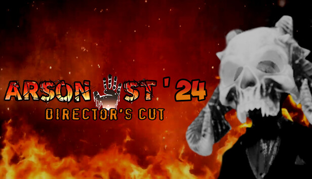 Arsonist '24 Director's Cut