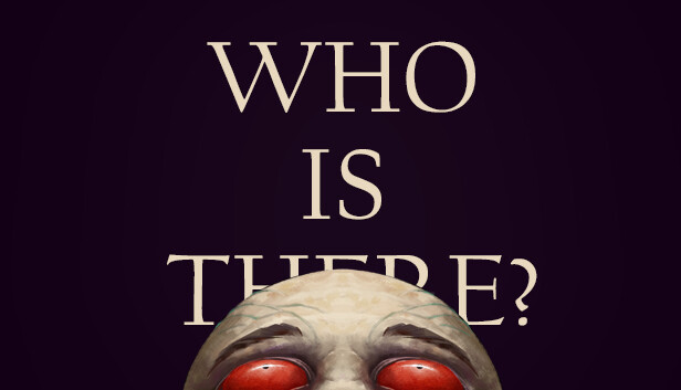 Who is There?
