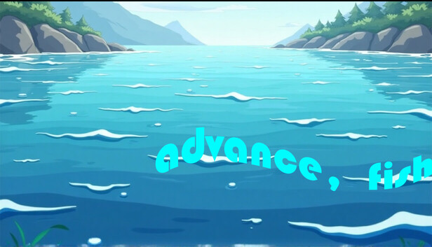 advance，fish！