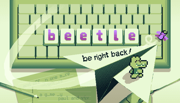 b-e-e-t-l-e: be right back!