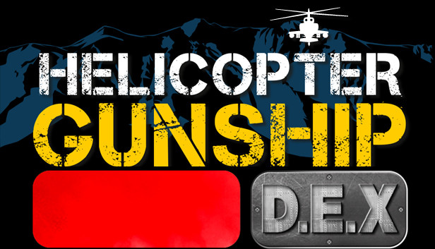 Helicopter Gunship DEX