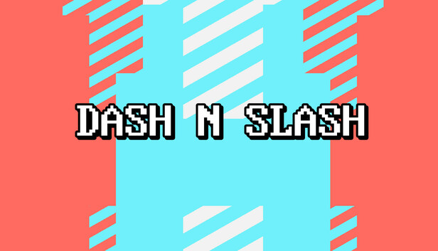 Dash N Slash