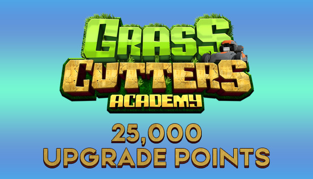 Grass Cutters Academy - 25,000 Upgrade Points