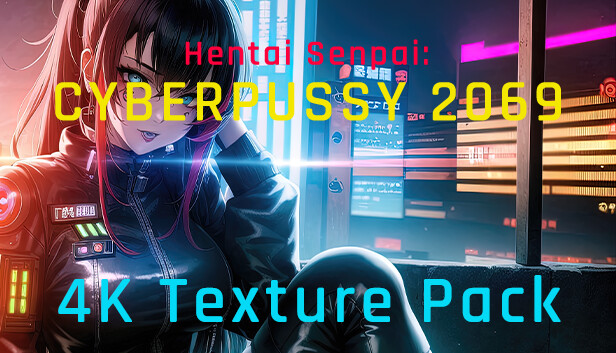 Hentai Senpai: Cyberpussy 2069 - 4K Texture Pack