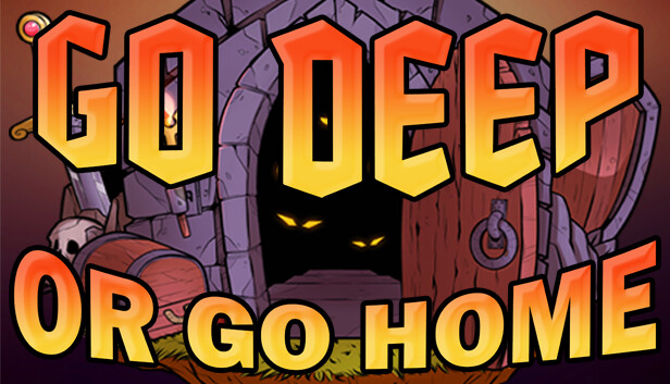 Go Deep Or Go Home