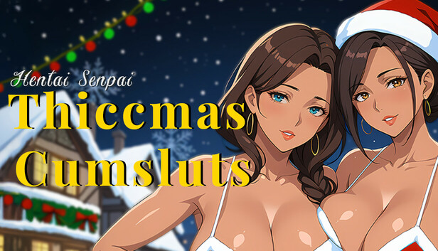 Hentai Senpai: Thiccmas Cumsluts
