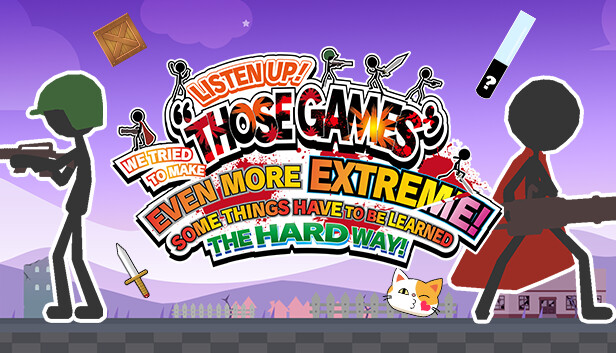 LISTEN UP! WE TRIED TO MAKE “THOSE GAMES” EVEN MORE EXTREME! SOME THINGS HAVE TO BE LEARNED THE HARD WAY!