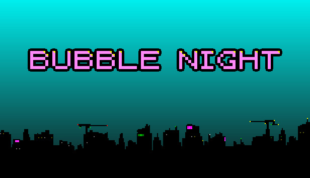 BUBBLE NIGHT
