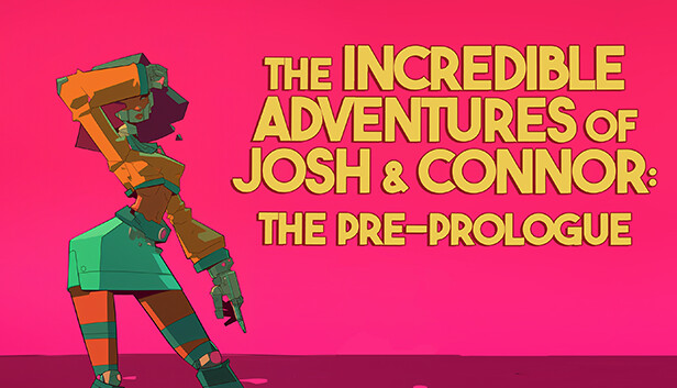 The Incredible Adventures of Josh and Connor: The Pre-Prologue