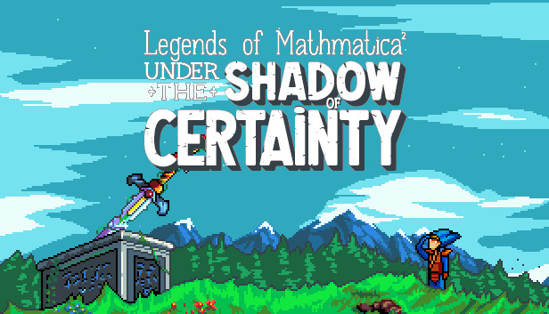 Legends of Mathmatica²: Under the Shadow of Certainty