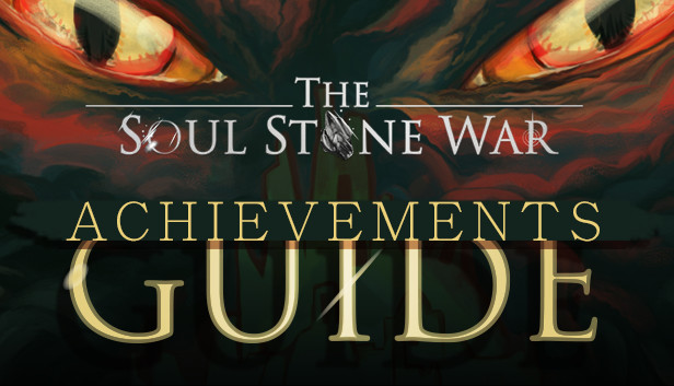 The Soul Stone War - Achievements Guide
