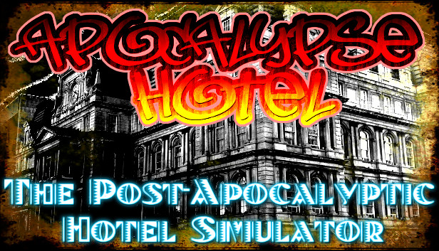 Apocalypse Hotel - The Post-Apocalyptic Hotel Simulator!