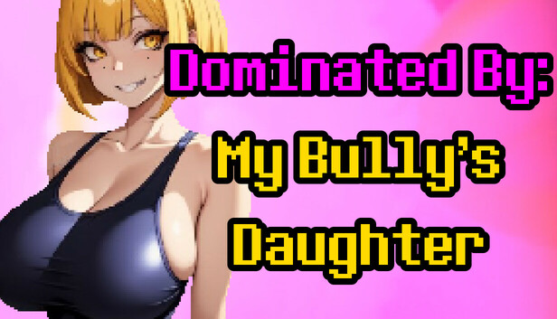 Dominated By: My Bully's Daughter