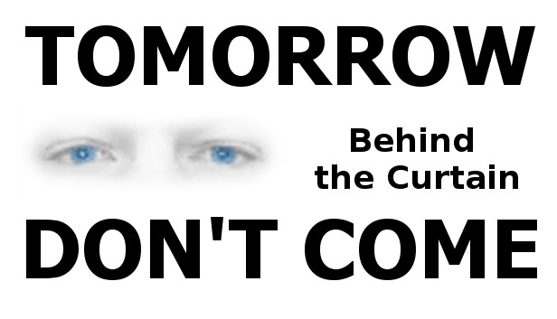 TOMORROW DON'T COME - Behind the Curtain
