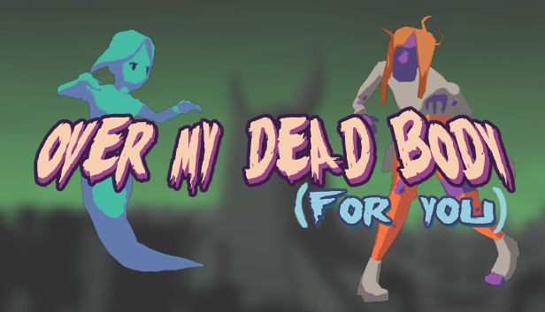 Over My Dead Body (For You)
