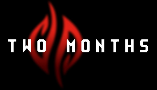 TWO MONTHS
